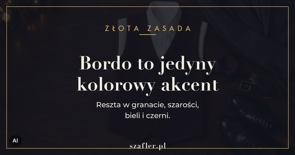 Zasada bordowej kamizelki - bordo jako jedyny kolorowy akcent