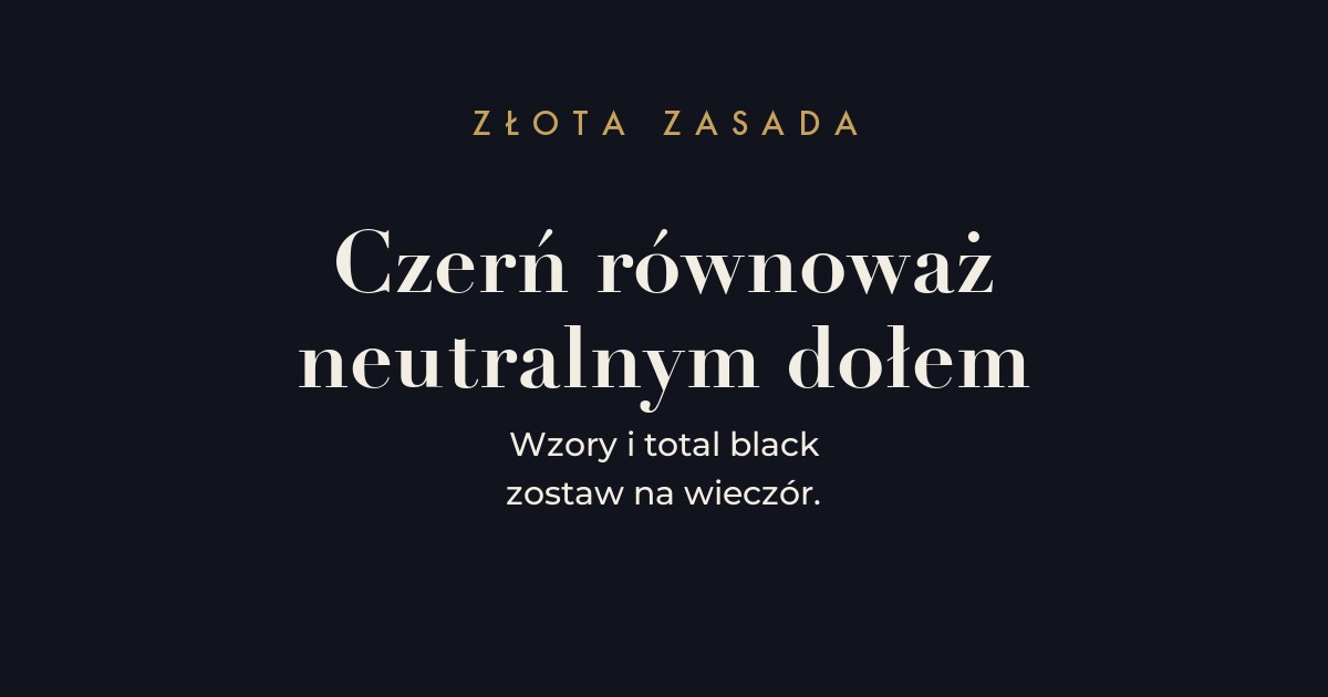 Zasada - czerń równoważ neutralnym dołem, nie jaskrawym