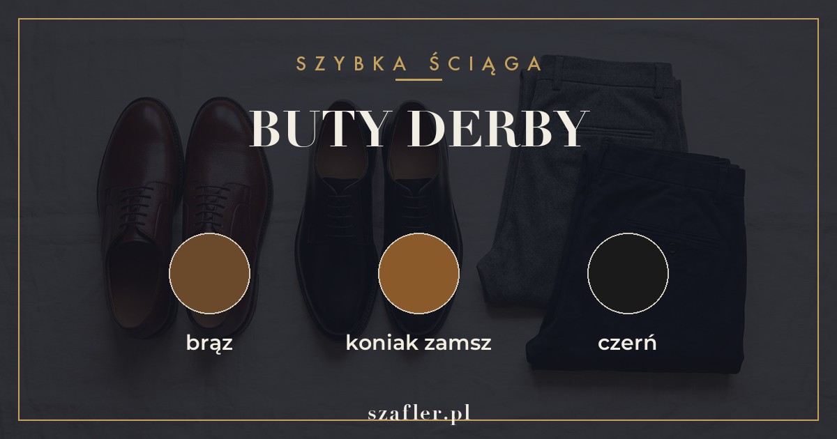 Kolory butów derby - brąz, koniak, czerń i zamsz