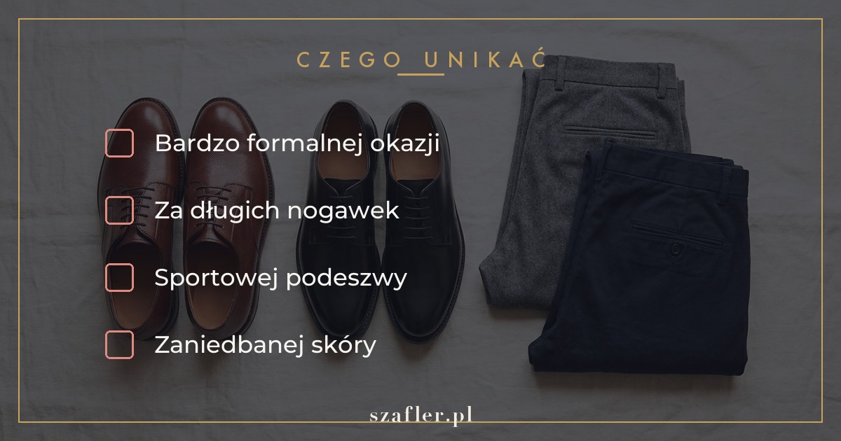 Czego unikać w butach derby - bardzo formalna okazja i zła długość spodni