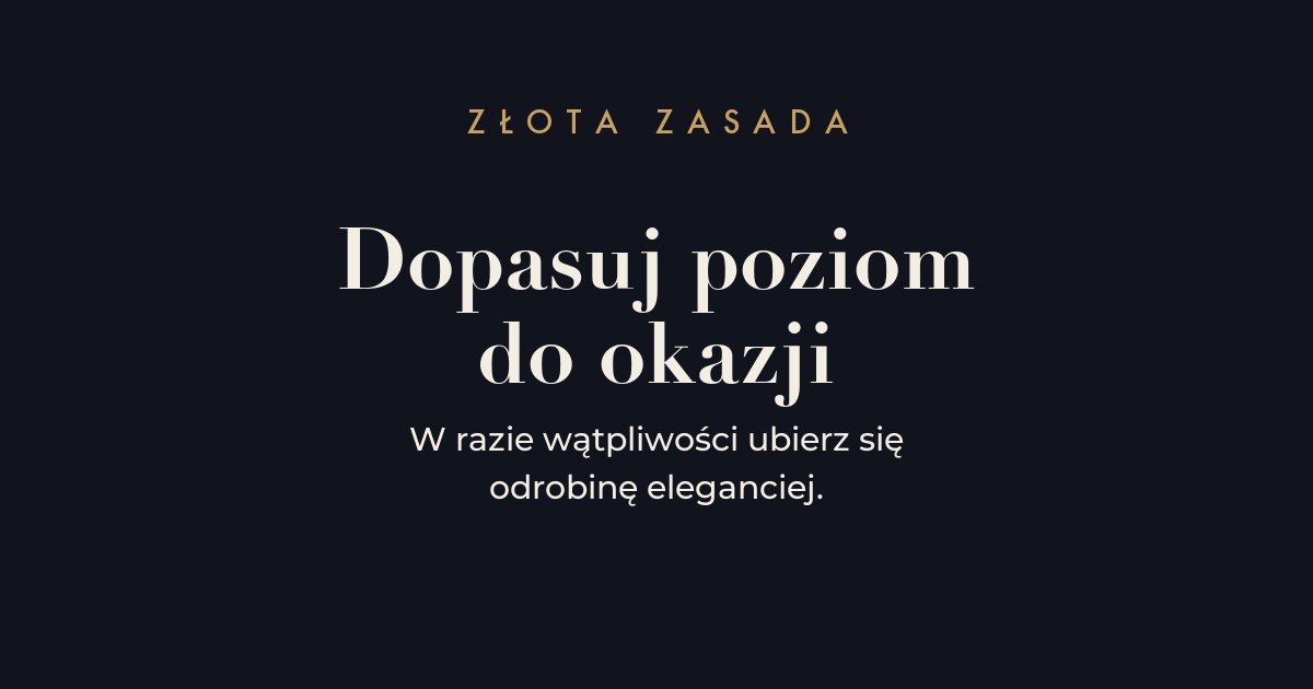 Zasada dress code - dopasuj poziom elegancji do okazji