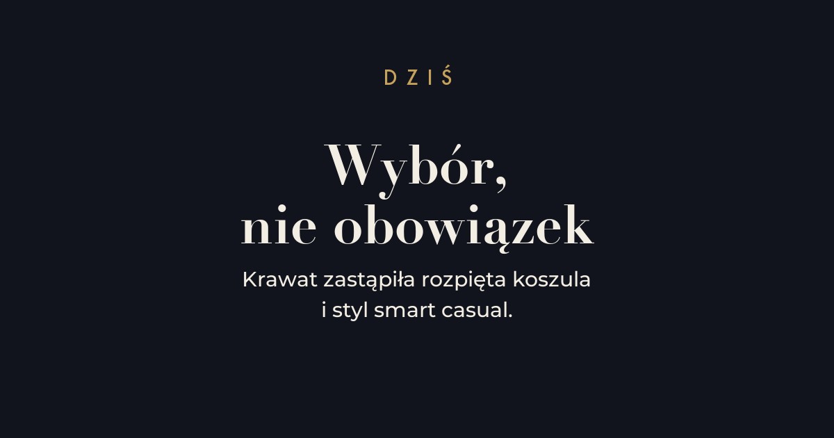 Dziś krawat to świadomy wybór, nie codzienny obowiązek