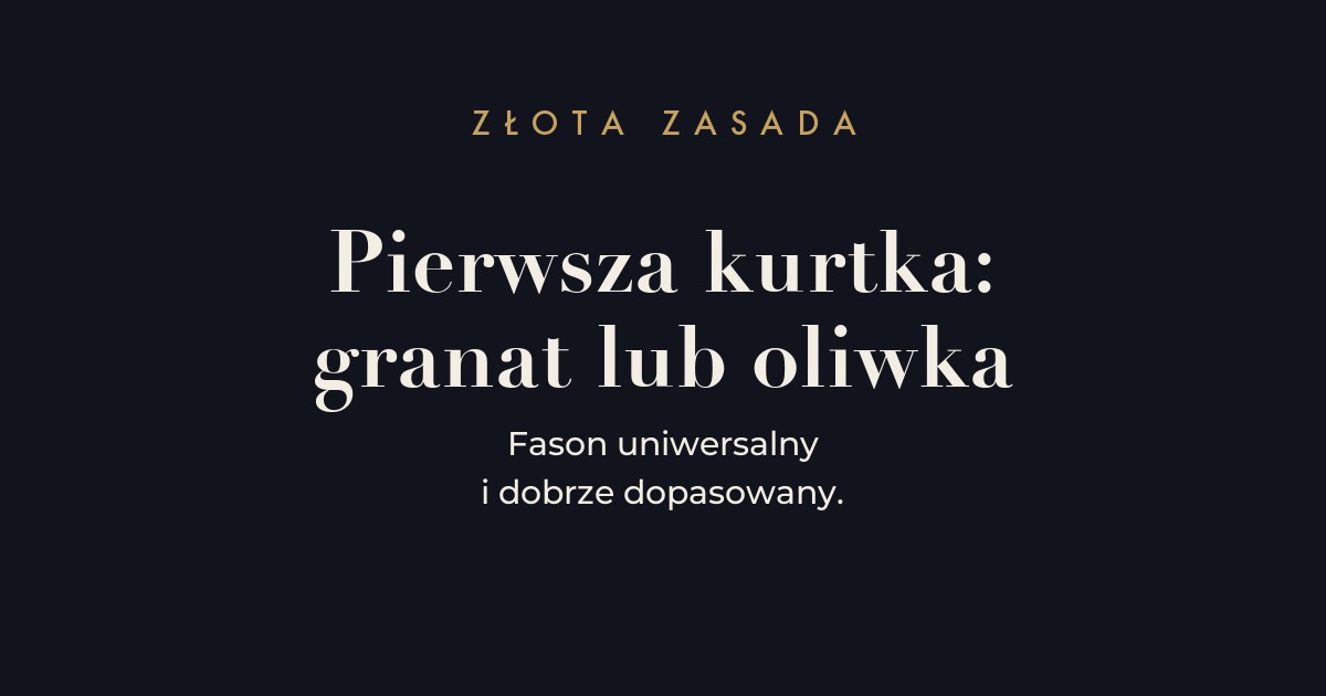 Zasada - pierwsza kurtka przejściowa w granacie lub oliwce