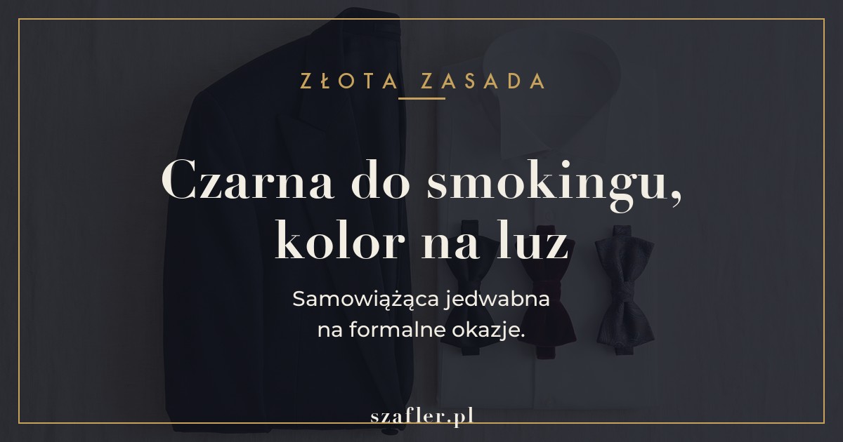 Zasada muszki - czarna jedwabna do smokingu, kolorowa na luz