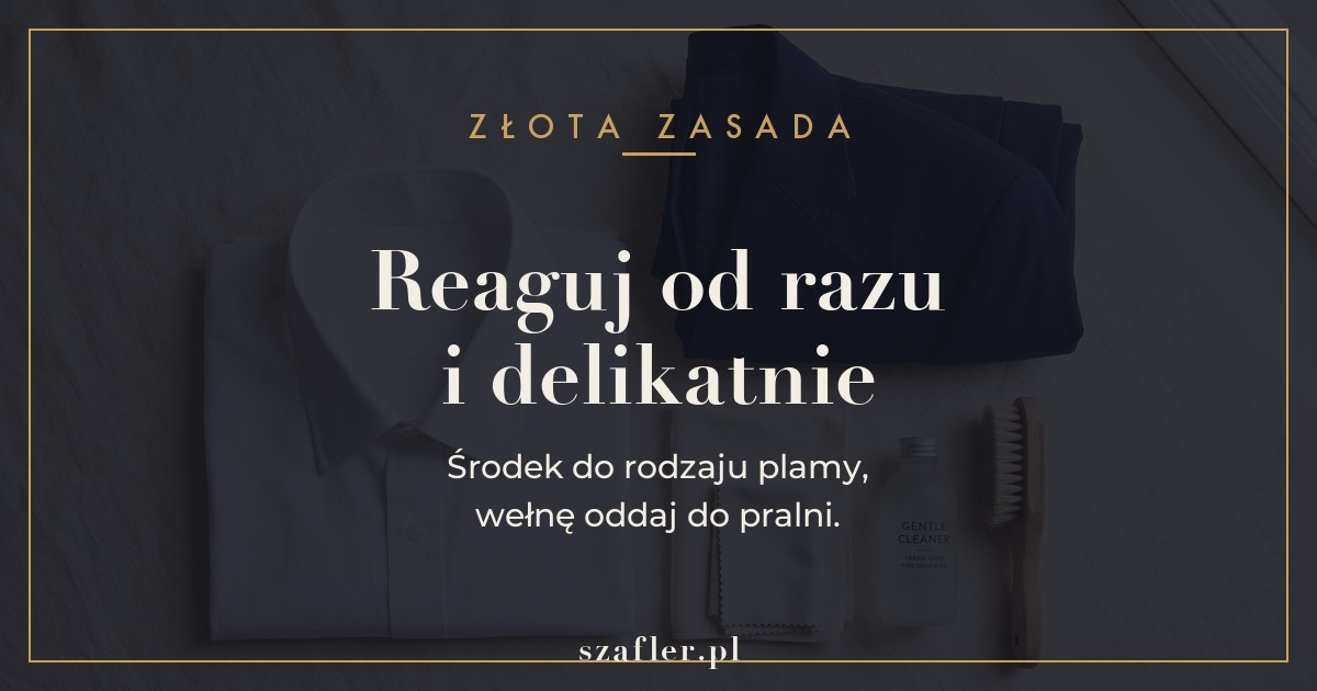 Zasada plam - reaguj od razu, delikatnie, wełnę oddaj do pralni