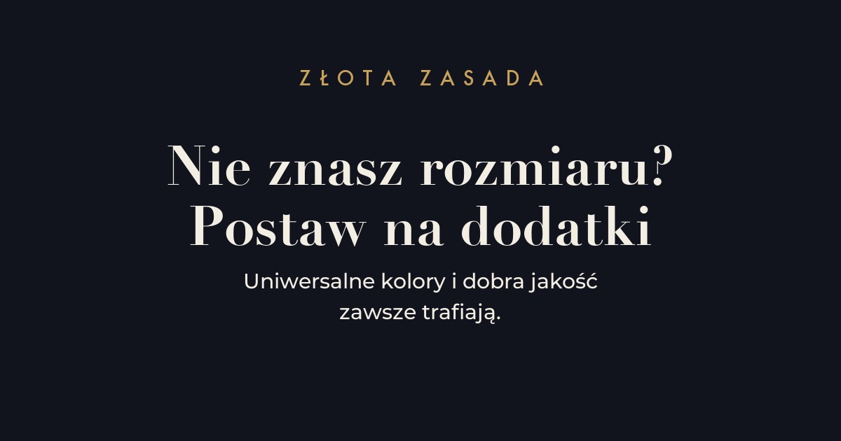 Zasada prezentu - dodatki i uniwersalne kolory, gdy nie znasz rozmiaru