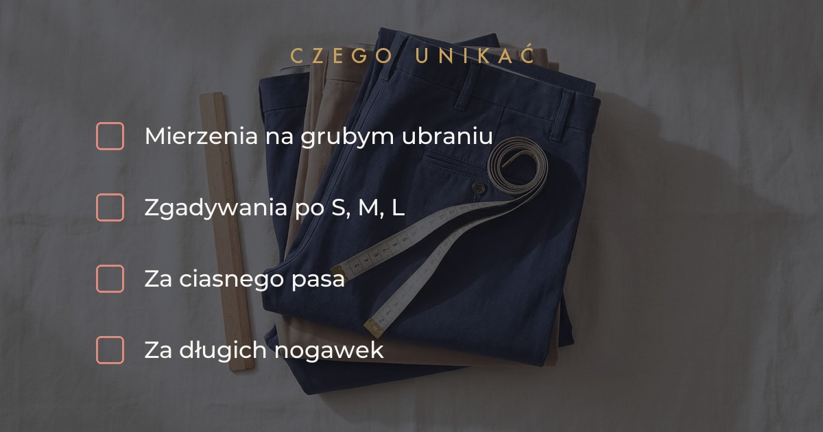 Czego unikać przy doborze rozmiaru spodni - pomiar na oko i za ciasny pas