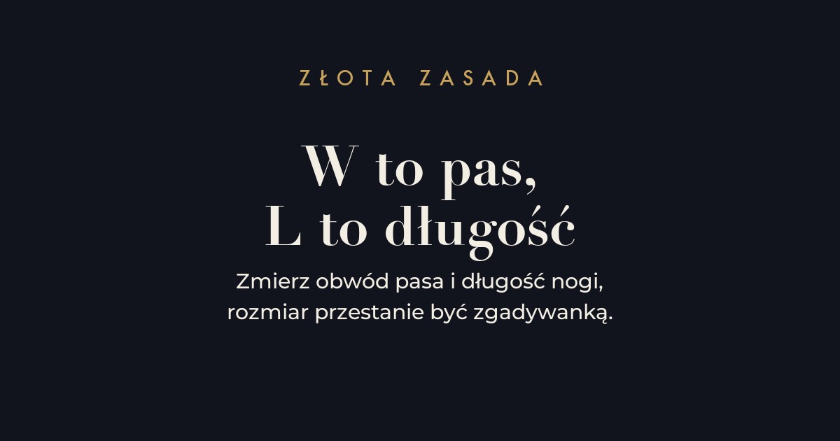 Zasada doboru rozmiaru spodni - W to pas, L to długość nogawki