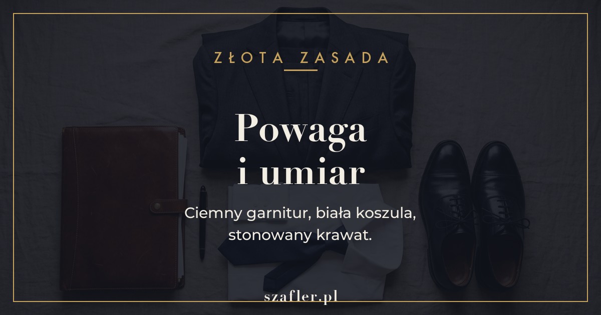 Zasada stroju do sądu - powaga i umiar, ciemny garnitur i biała koszula