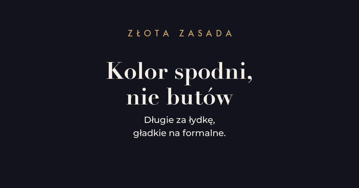 Zasada - skarpetki w kolorze spodni i długie za łydkę