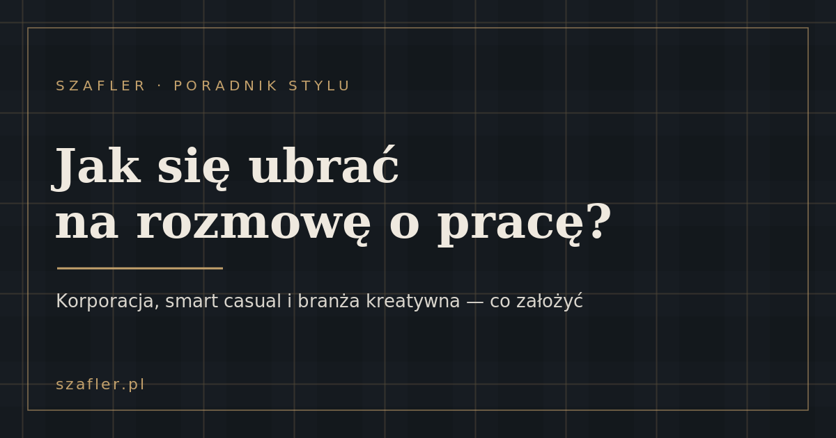 Jak się ubrać na rozmowę kwalifikacyjną - poradnik męski Szafler