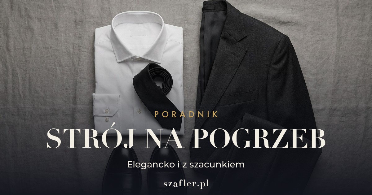 Jak się ubrać na pogrzeb - strój męski krok po kroku