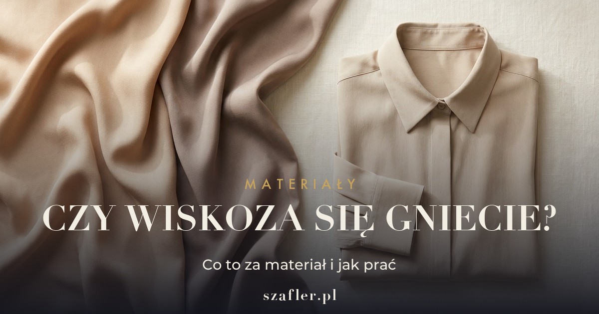 Wiskoza - co to za materiał i czy się gniecie