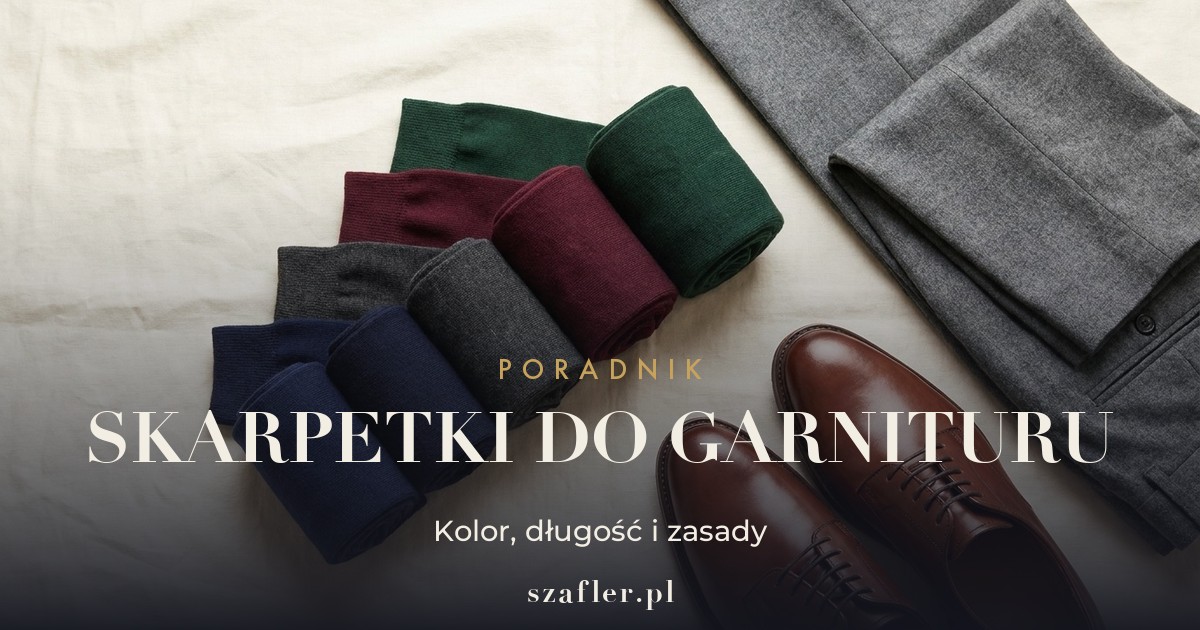 Jakie skarpetki do garnituru - kolor, długość i zasady
